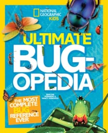National Geographic Kids Ultimate Bugopedia: The Most Complete Bug Reference Ever - Darlyne A. Murawski