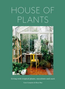 House of Plants - Rose Ray, Caro Langton