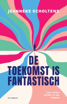 De toekomst is fantastisch - Jeanneke Scholtens