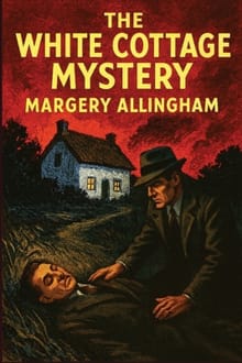 The White Cottage Mystery: A Positronic Book - Margery Allingham