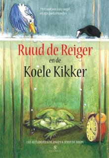 Ruud de Reiger en de Koele Kikker - 1 - Leo Alexander Schlangen