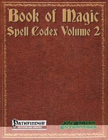 Book of Magic: Spell Codex Volume 2: A Supplement for the Pathfinder 1e Roleplaying Game - Richard Moore