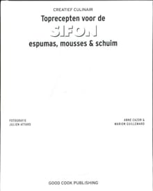Creatief culinair Toprecepten voor de sifon - Anne Cazor, Marion Guillemard