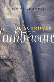 De Schrijver en De Luchtvrouw - Theo Monkhorst