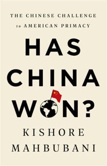 Has China Won? - Kishore Mahbubani