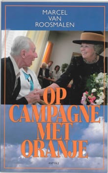 Op campagne met Oranje - M. van Roosmalen