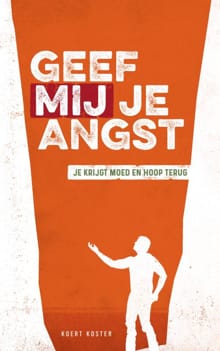 Geef Mij je angst - Koert Koster