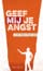 Geef Mij je angst