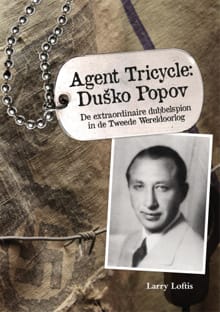 Agent Tricycle: Dusko Popov - Larry Loftis