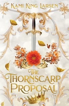 The Thornscarp Proposal - Kami King Larsen