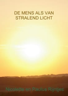 De mens als van stralend licht - Nicolette Rijntjes, Paulus Rijntjes