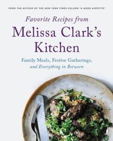 Favorite Recipes from Melissa Clark's Kitchen - Melissa Clark