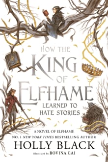 How the King of Elfhame Learned to Hate Stories (The Folk of the Air series) - Holly Black