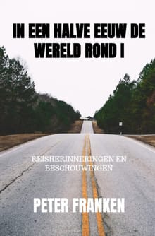 “In een halve eeuw de wereld rond I
