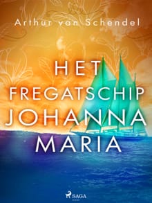 Het fregatschip Johanna Maria - Arthur van Schendel