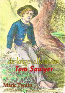 De lotgevallen van Tom Sawyer - Mark Twain