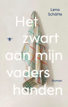 Het zwart aan mijn vaders handen - Lena Schätte