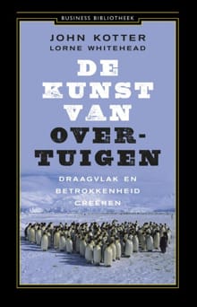 De kunst van overtuigen - John Kotter, Lorne Whitehead