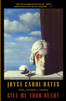 Give Me Your Heart - Joyce Carol Oates