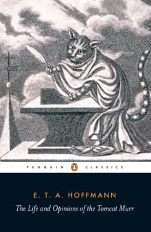 The Life and Opinions of the Tomcat Murr - E.T.A. Hoffmann