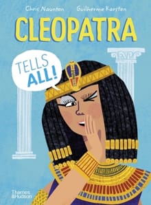 Cleopatra Tells All! - Chris Naunton