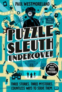 Puzzle Sleuth Undercover: More Mind-Bending Murder Puzzle Mysteries [An Interactive Book] - Paul Westmoreland