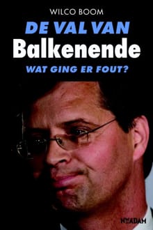 De val van Balkenende - Wilco Boom