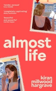 Almost Life - Kiran Millwood Hargrave