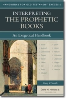 Interpreting the Prophetic Books - Gary Smith