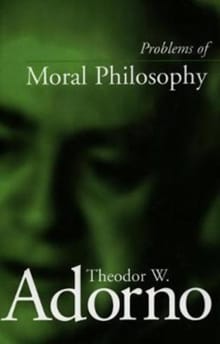Problems of Moral Philosophy - Theodor W. Adorno