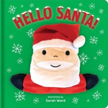 Hello Santa!: Hand Puppet Book: Board Book with Plush Hand Puppet - Sarah Ward