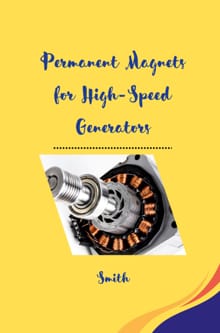 Permanent Magnets for High-Speed Generators -  Smith