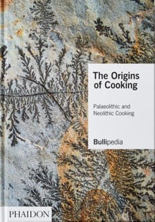 The Origins of Cooking -  elBullifoundation, Ferran Adrià