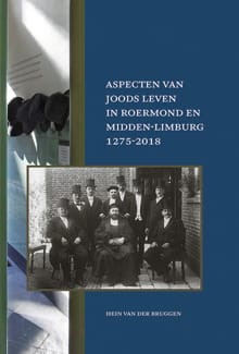 Aspecten van Joods leven in Roermond en Midden-Limburg, 1275-2018 - Hein van der Bruggen