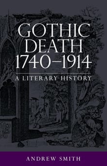 Gothic Death 1740–1914 - Andrew Smith