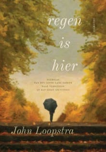 Regen is hier - John Loopstra