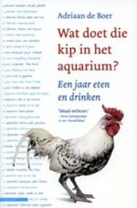 Wat doet die kip in het aquarium? - Adriaan de Boer, Adriaan De Boer