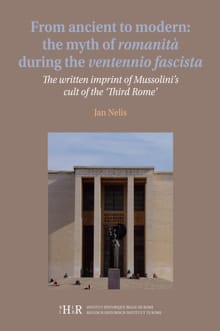 From ancient to modern: the myth of romanità during the ventennio fascista - Jan Nelis, Nelis Jan