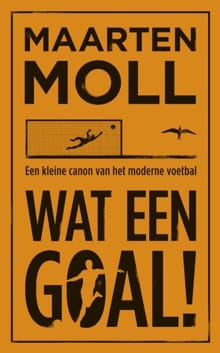 Wat een goal! - Maarten Moll