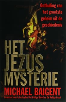 Het Jezus mysterie - Michael Baigent