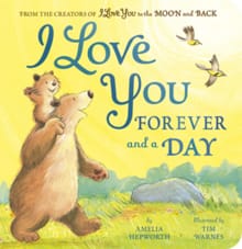 I Love You Forever and a Day: From the Creators of I Love You to the Moon and Back - Amelia Hepworth
