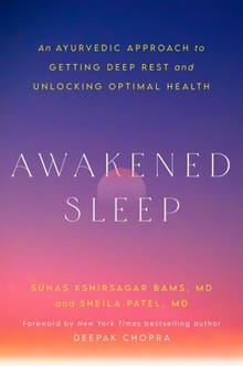 Awakened Sleep: An Ayurvedic Approach to Getting Deep Rest and Unlocking Optimal Health - Suhas Kshirsagar