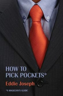 A Magician's Guide: How to Pick Pockets - Eddie Joseph