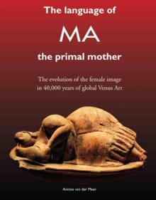 The language of MA the primal mother - Annine E. G. van der Meer