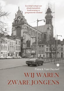 Wij waren zware jongens - Patrick Van Ouytsel