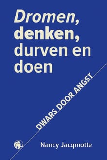 Dromen, denken, durven en doen - Nancy Jacqmotte, Jacqmotte Nancy