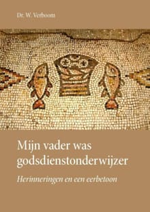 Mijn vader was godsdienstonderwijzer - Dr. W. Verboom