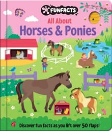 All about Horses & Ponies: Lift-The-Flap Book: Board Book with Over 50 Flaps to Lift! - Sarah Ward