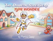 The Diabetic Superhero: Type Wonder - Patrick Casey