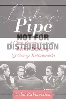 “Duchamp's pipe: a chess romance marcel duchamp and george koltanowski